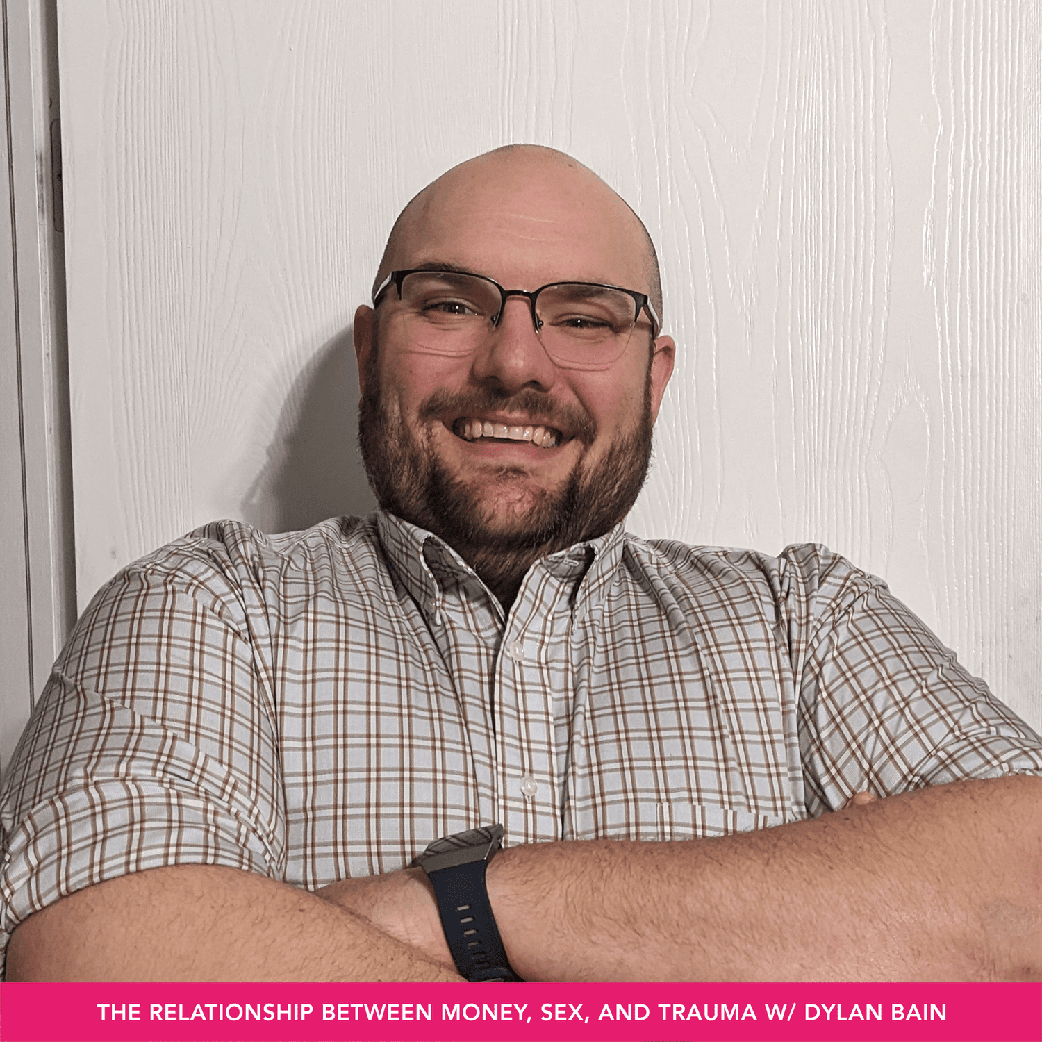 The Relationship Between Money, Sex, and Trauma w/ Dylan Bain