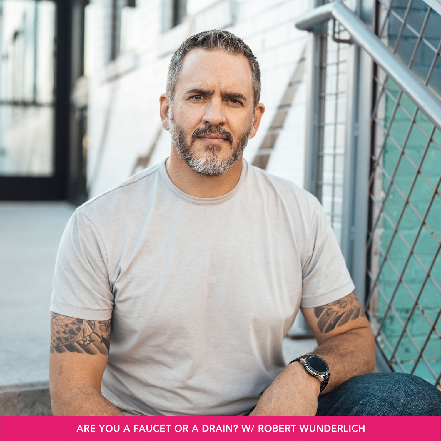 Are You a Faucet or a Drain? w/ Robert Wunderlich