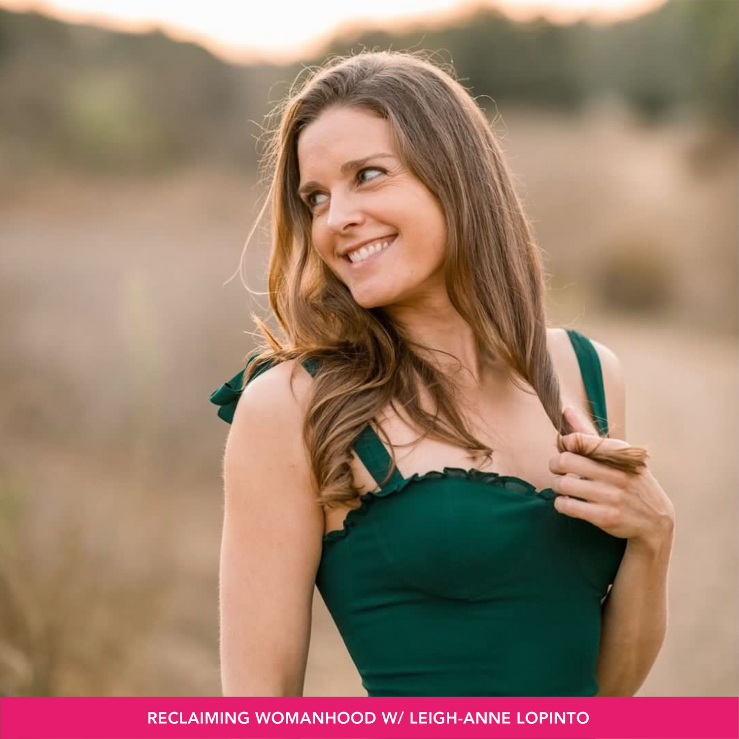 Reclaiming Womanhood w/ Leigh-Anne LoPinto