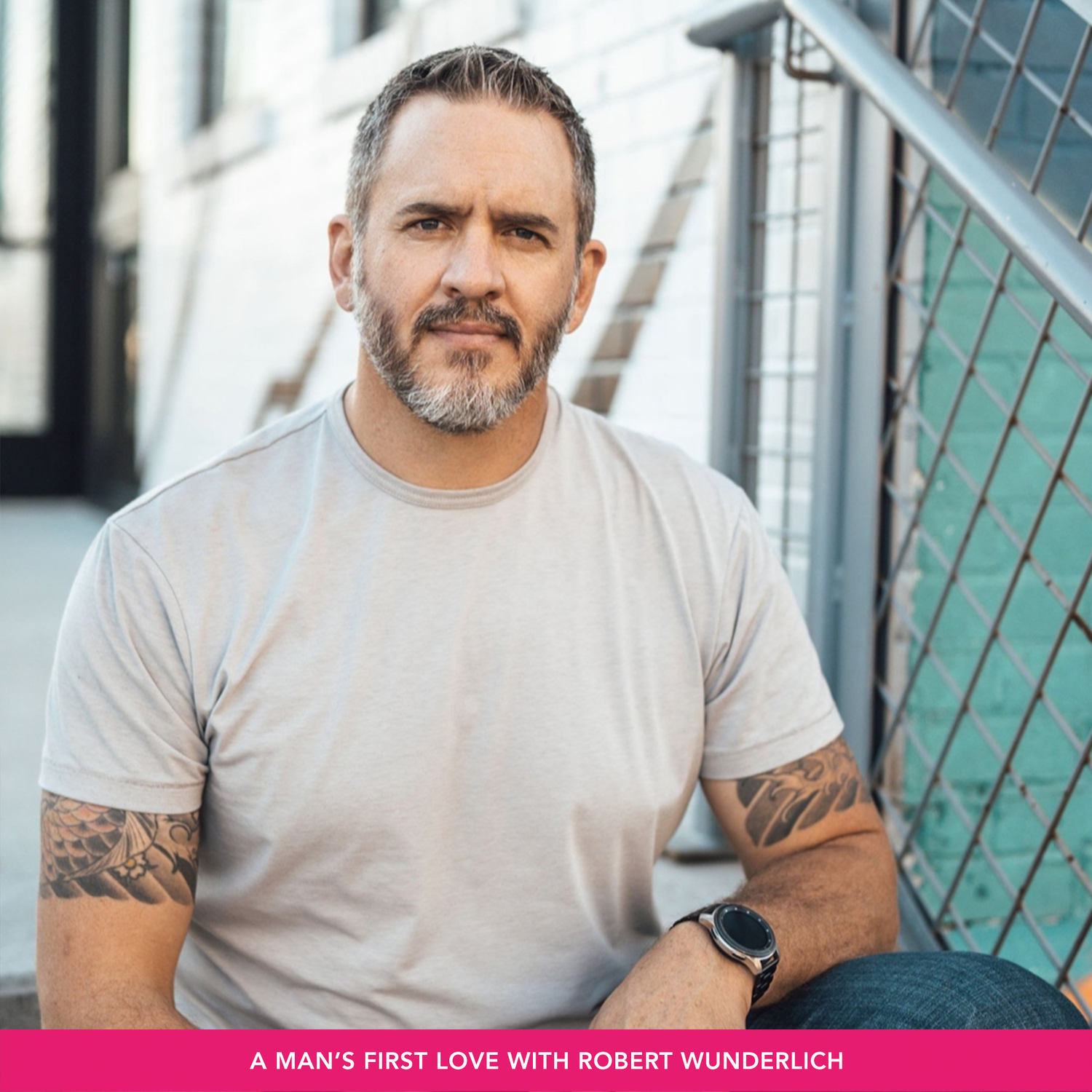 A Man's First Love w/ Robert Wunderlich