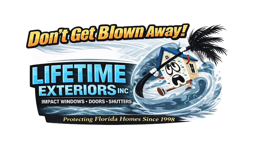Don't get blown away! Lifetime Exteriors Inc. Impact Windows, doors, shutters. Protecting Florida Homes Since 1998