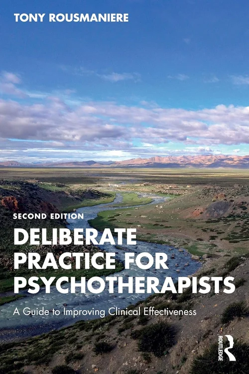 Cover of the second edition of 'Deliberate Practice for Psychotherapists: A Guide to Improving Clinical Effectiveness' by Tony Rousmaniere, showing a river winding through a wide green valley below distant mountains.