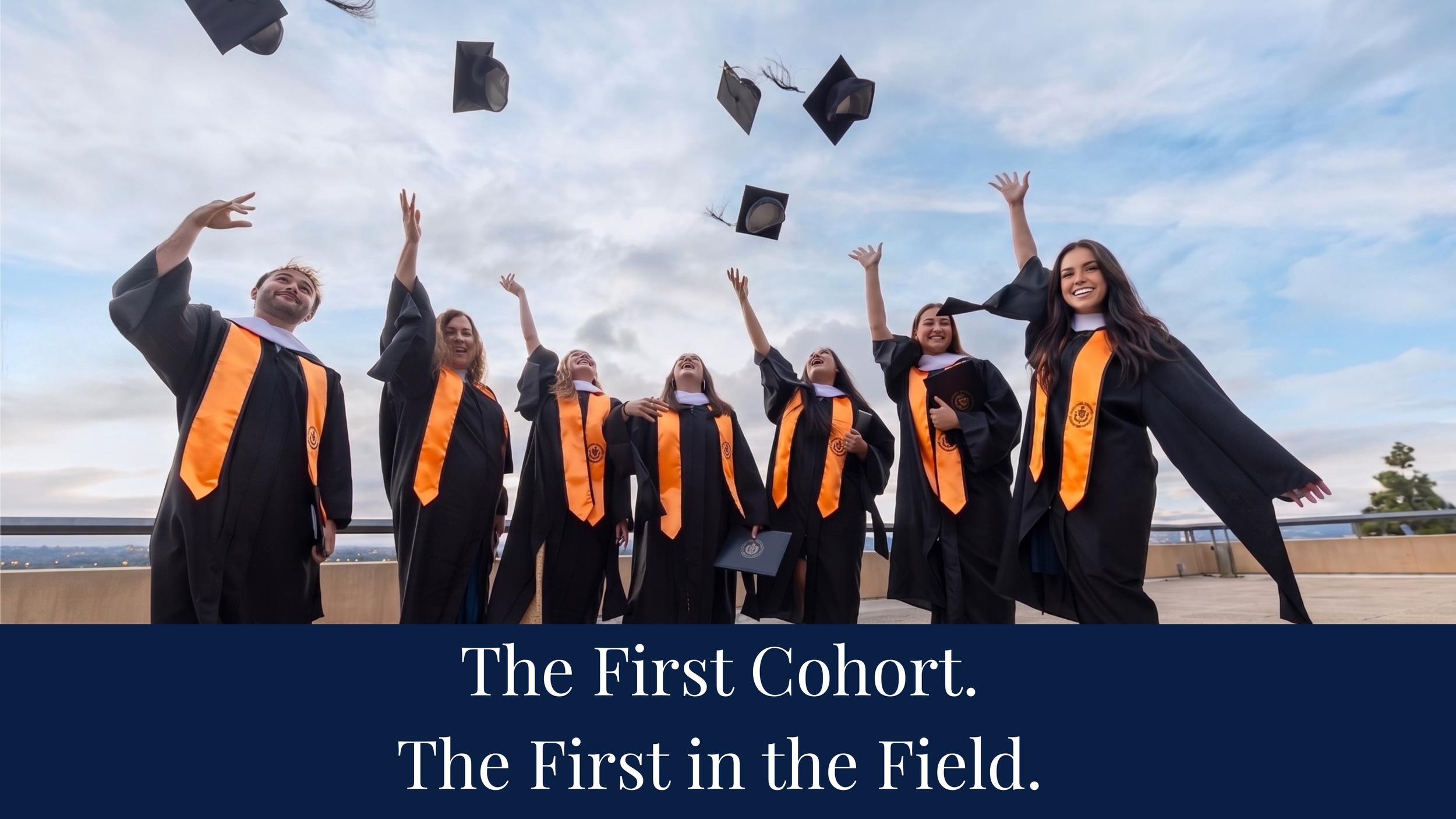 The First Cohort. The First in the Field.