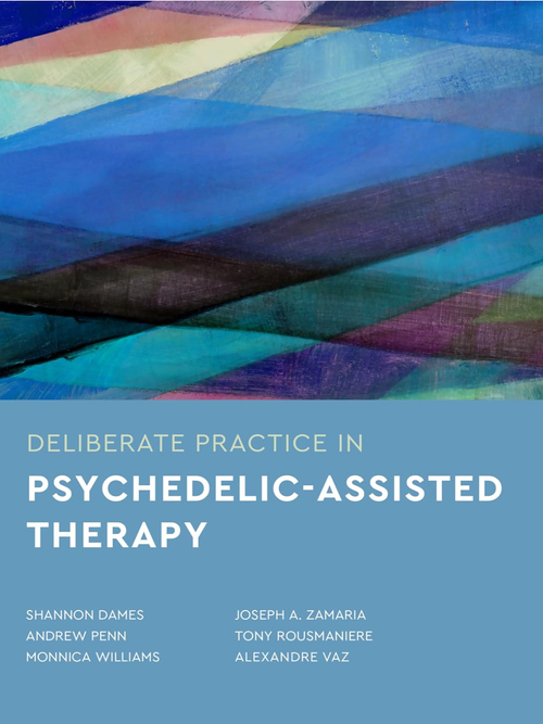 Book cover titled 'Deliberate Practice in Psychedelic-Assisted Therapy' featuring abstract colorful artwork with blue, purple, and green hues. Authors listed: Shannon Dames, Andrew Penn, Monnica Williams, Joseph A. Zamaria, Tony Rousmani, Alexandre Vaz.