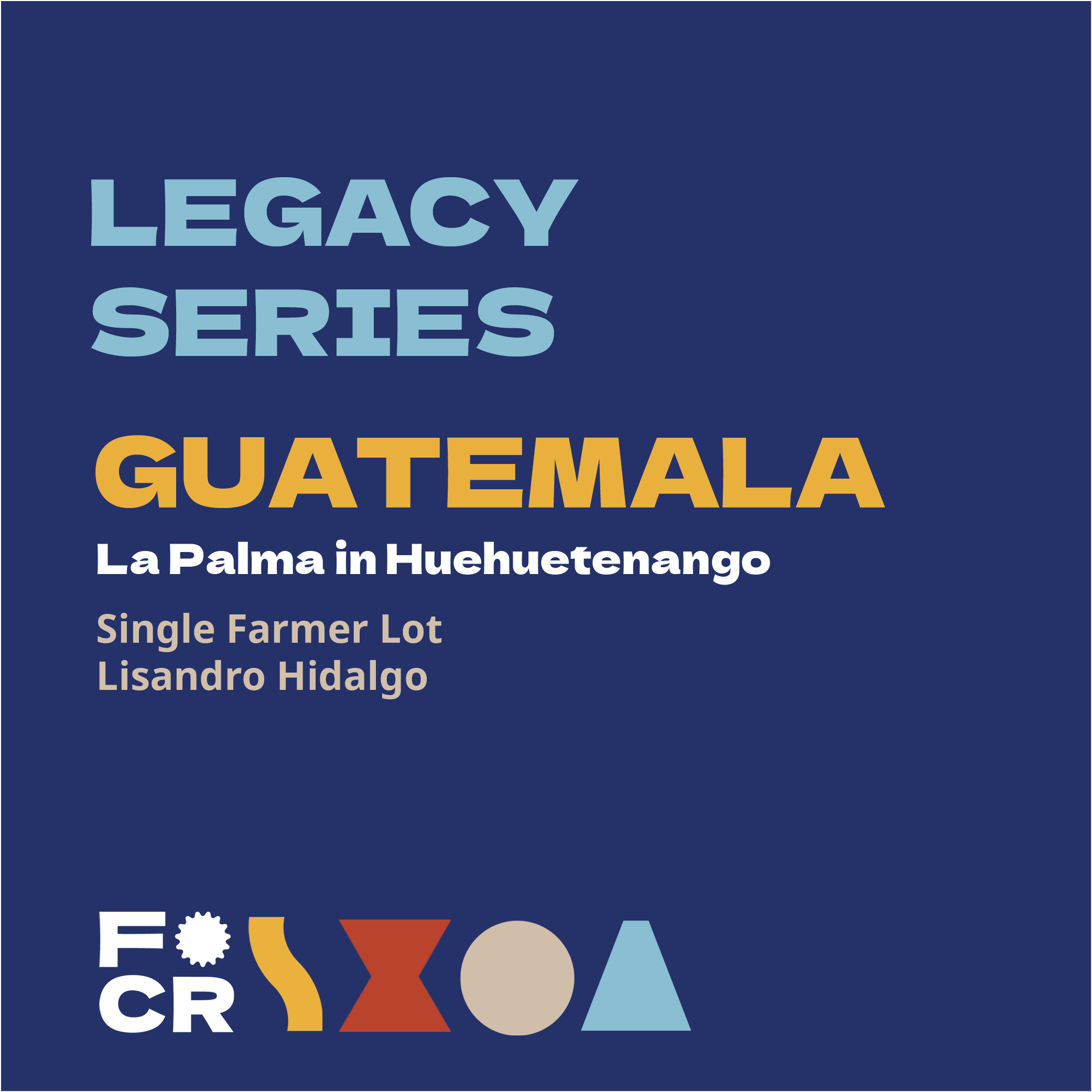 Legacy Series - Guatemala, Lisandro Hidalgo