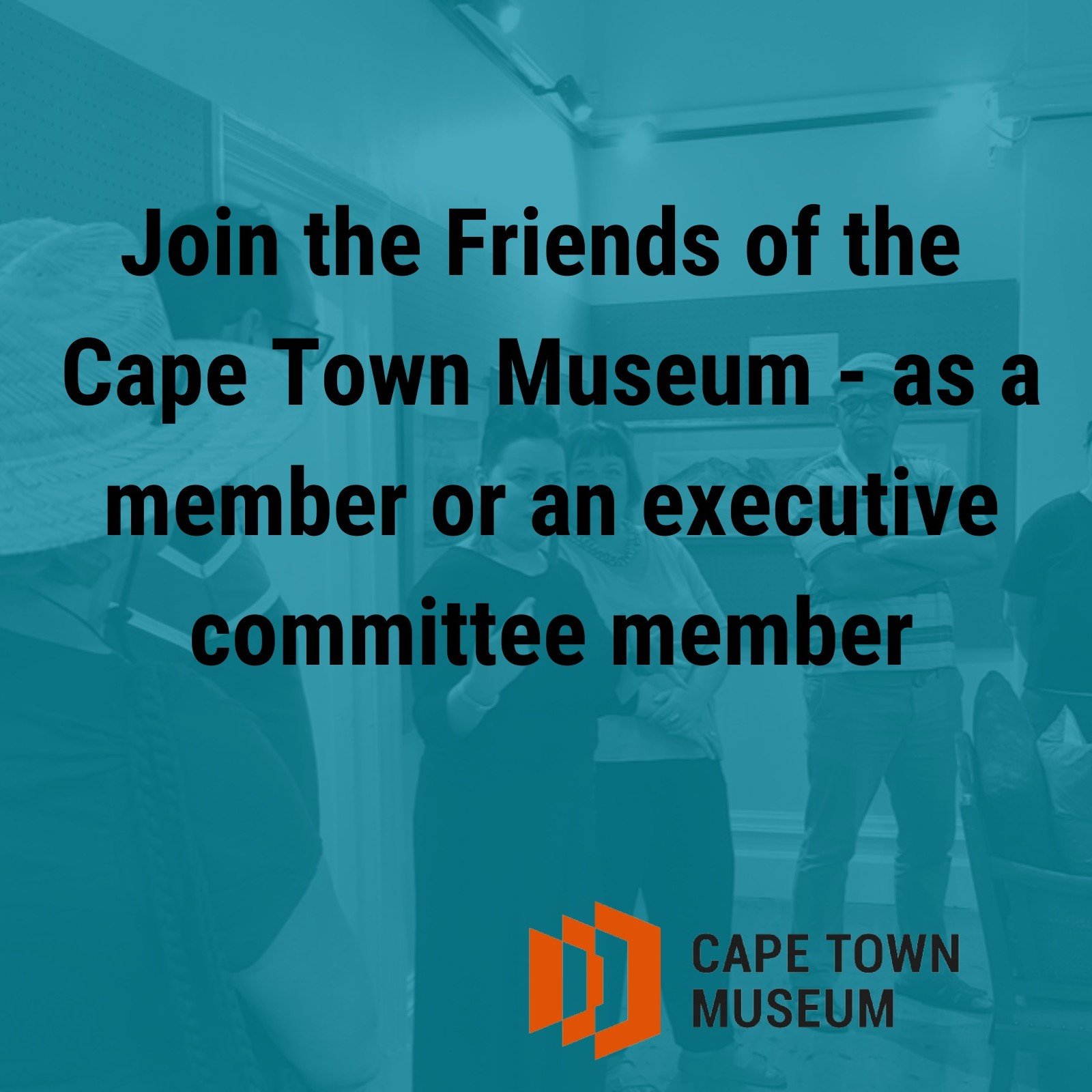 The Friends of the Cape Town Museum is a voluntary, membership-based group and a key stakeholder in the Cape Town Museum project. They seek to serve as an important link between the Cape Town Museum and the community, ensuring that the community are 