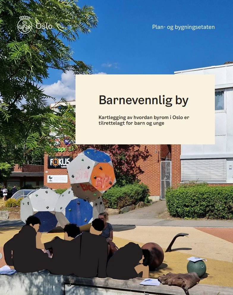 Barnevennlig by - kartlegging av hvordan byrom i Oslo er tilrettelagt for barn og unge