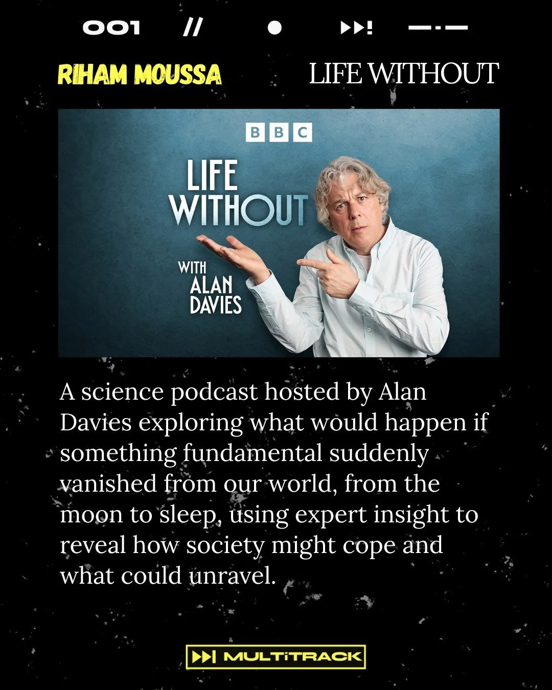 ✨ Fresh Fellow Commissions ✨

Produced by Riham Moussa @riham.mag

🔗 https://www.bbc.co.uk/programmes/m002r4y1

Life Without is a science podcast with a humorous edge, hosted by Alan Davies, that asks a wild question: what if something fundamental s