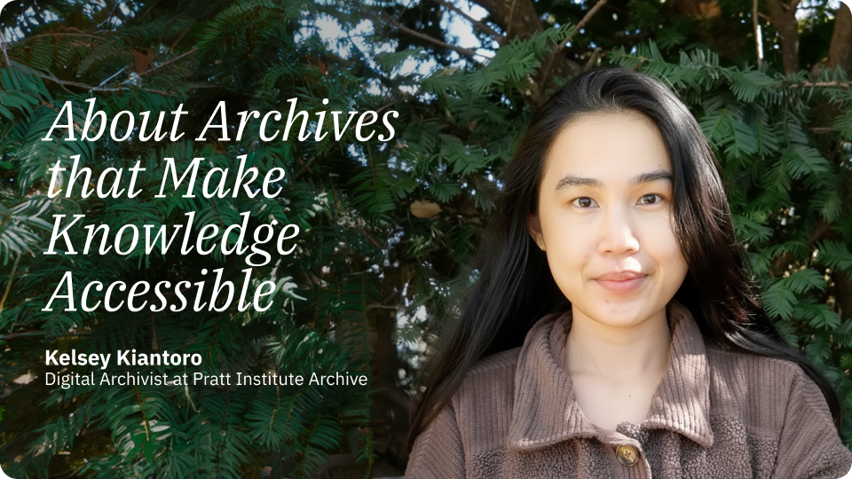 Present an Archival Exhibition at Pratt Institute Library? | Kelsey Kiantoro