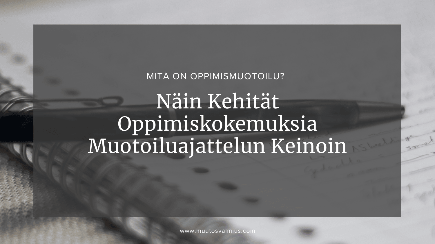 Mitä on oppimismuotoilu? – Näin Kehität Oppimiskokemuksia Muotoiluajattelun Keinoin