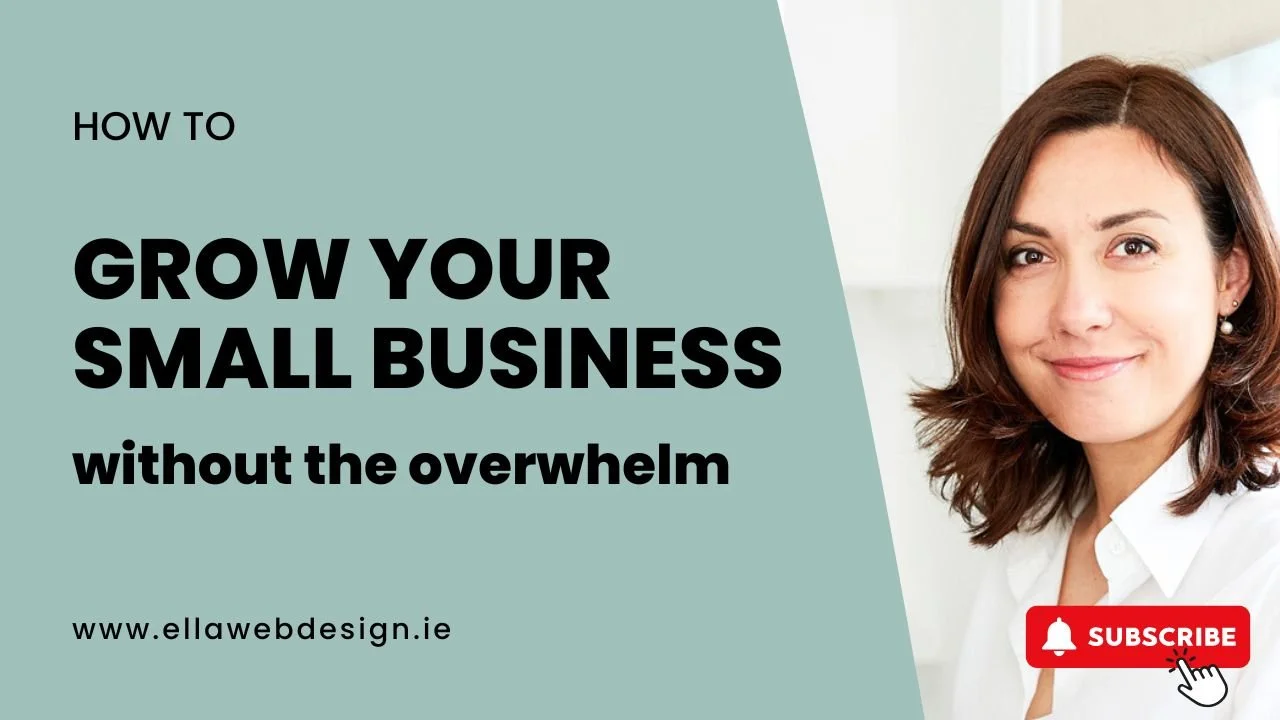 How to Grow Your Small Business Without the Overwhelm - Ep #54
