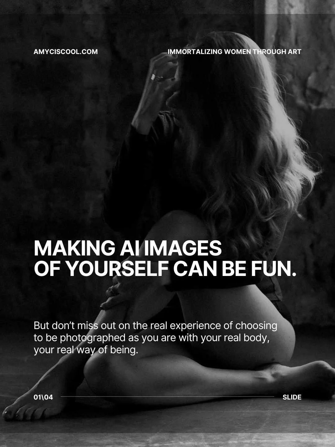 Making AI images of yourself can be fun, and I totally get the joy around them, but they aren&rsquo;t you. Don&rsquo;t miss out on the real experience of choosing to be photographed as you are with your real body and your real way of being.

Yes, AI 