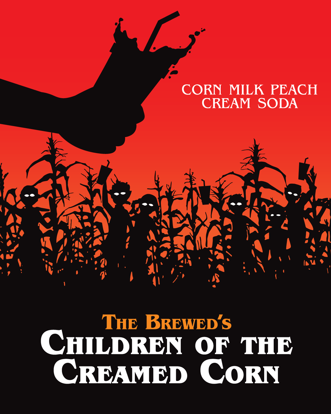 Silhouette of a hand holding a soda glass with splashes, set against a red background with black silhouetted cornfield zombies with glowing eyes, with text 'Corn Milk Peach Cream Soda' and 'The Brewed's Children of the Creamed Corn'.