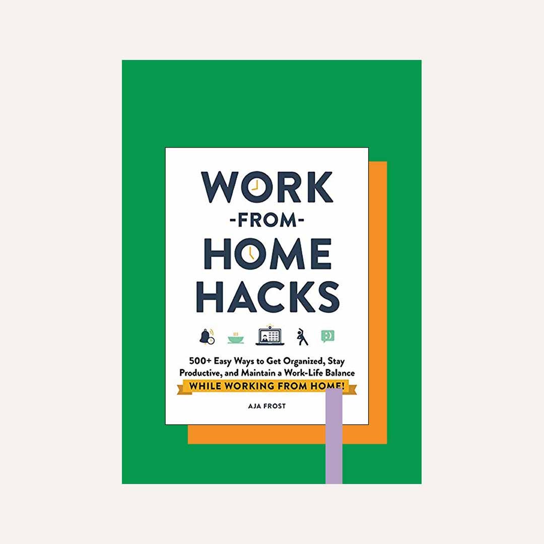 WORK FROM HOME HACKS by Aja Frost