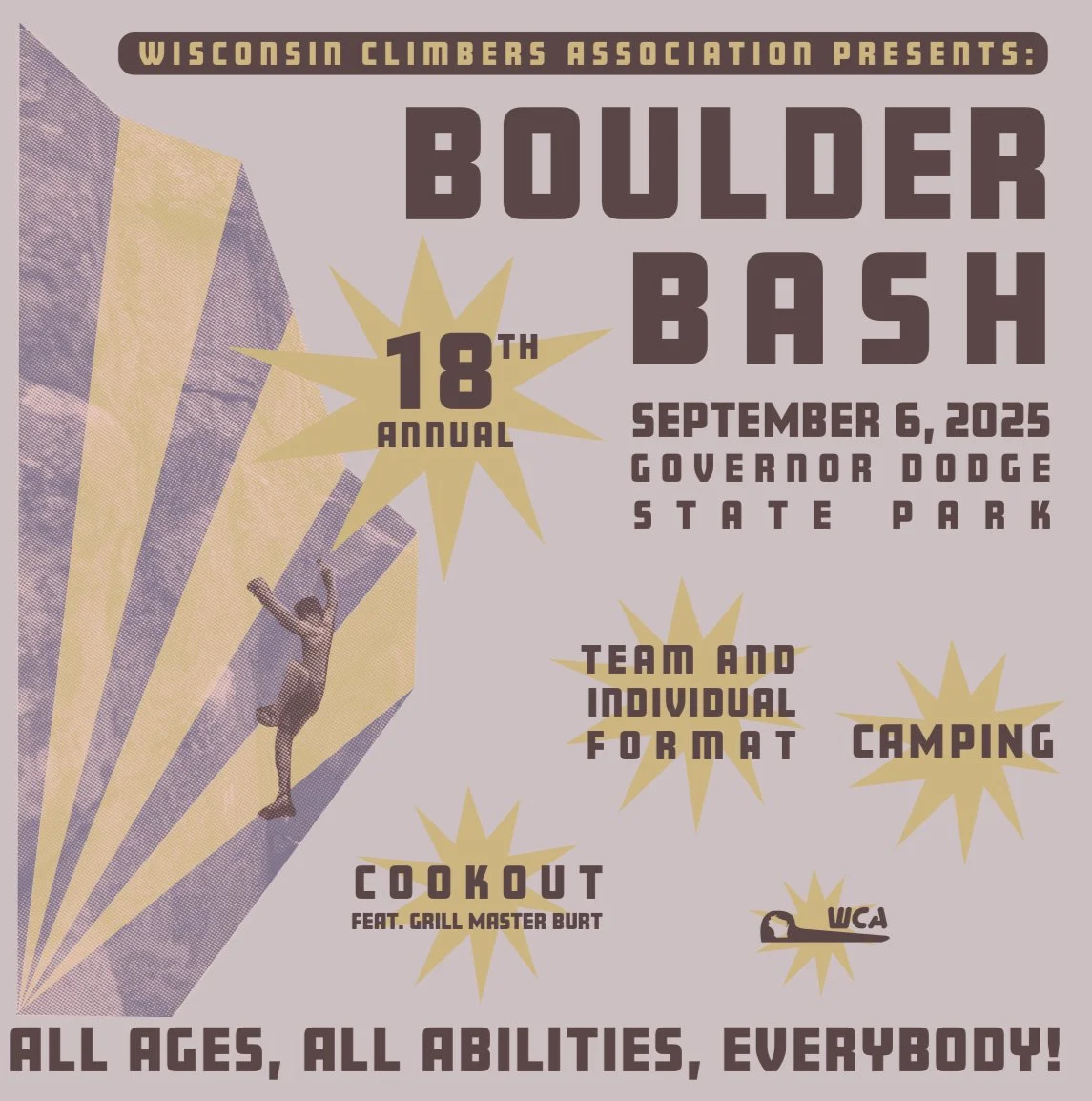 SAVE THE DATE! BOULDER BASH RETURNS SEPT. 6!! 👊 💥 🤘
Our annual bouldering comp returns to Governor Dodge State Park on Saturday, Sept. 6. Compete as a team or as an individual. This is an all ages, all abilities, all body event! Camping is availa