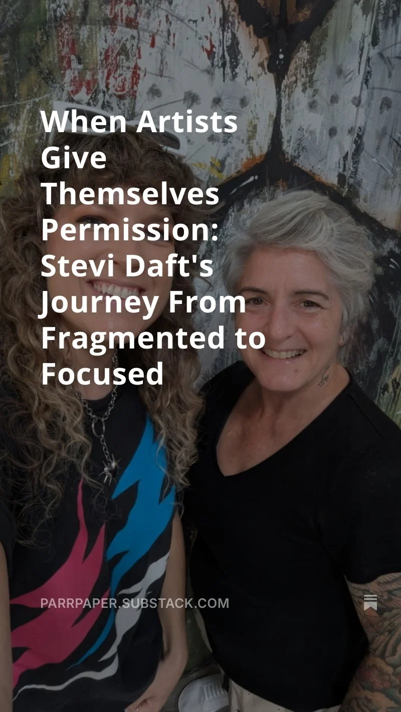 When Artists Give Themselves Permission: Stevi Daft's Journey From Fragmented to Focused