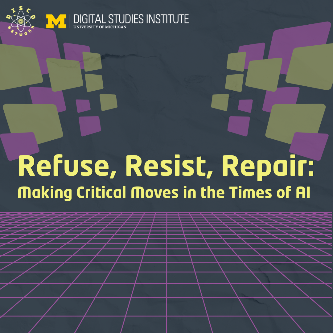Promotional flyer for event titled "Refuse, Resist, Repair: Making Critical Moves in the Times of AI." It has a black background with yellow and purple squares and a purple grid