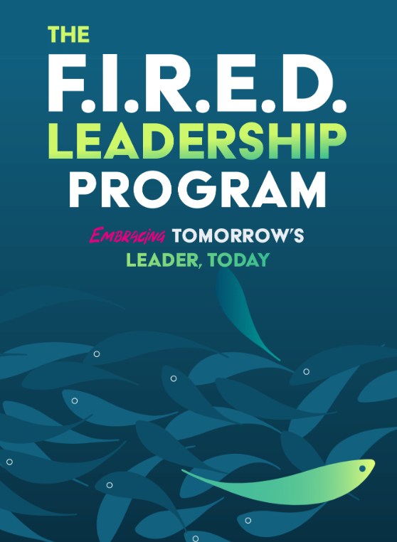 Cover page of The F.I.R.E.D. Leadership Program with text and an illustration of many fish and one different-colored fish leading the others.