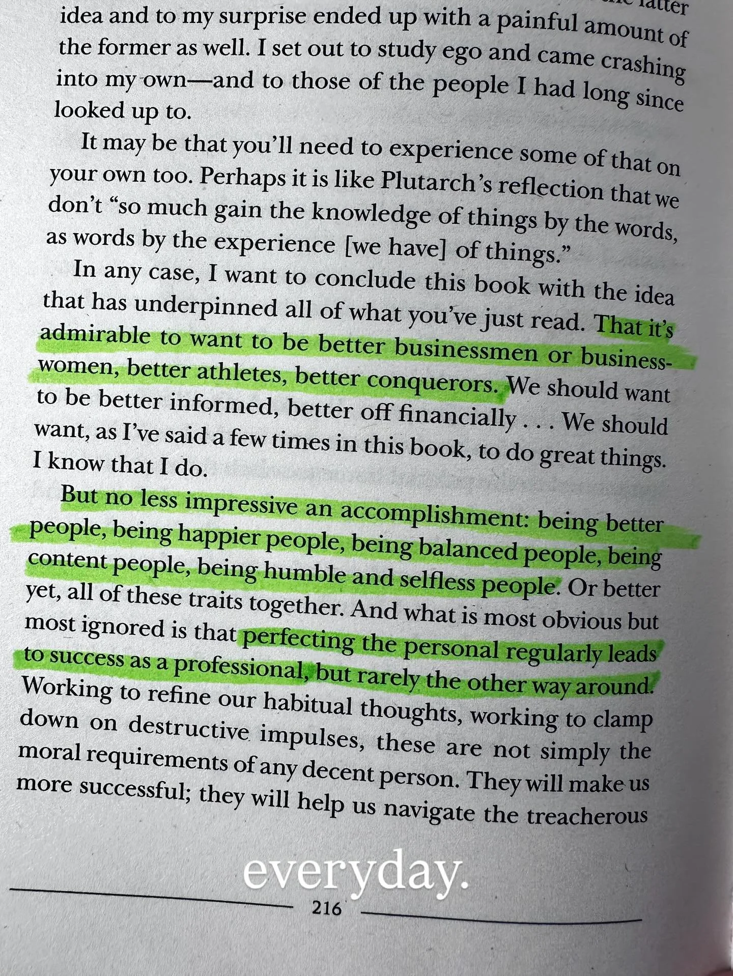 Perfecting the personal regularly leads to success as a professional, but rarely the other way around. 

What you do everyday matters more than what you do some of the time.

Thank you @ryanholiday loved Ego Is The Enemy. @gcouros - This goes well wi