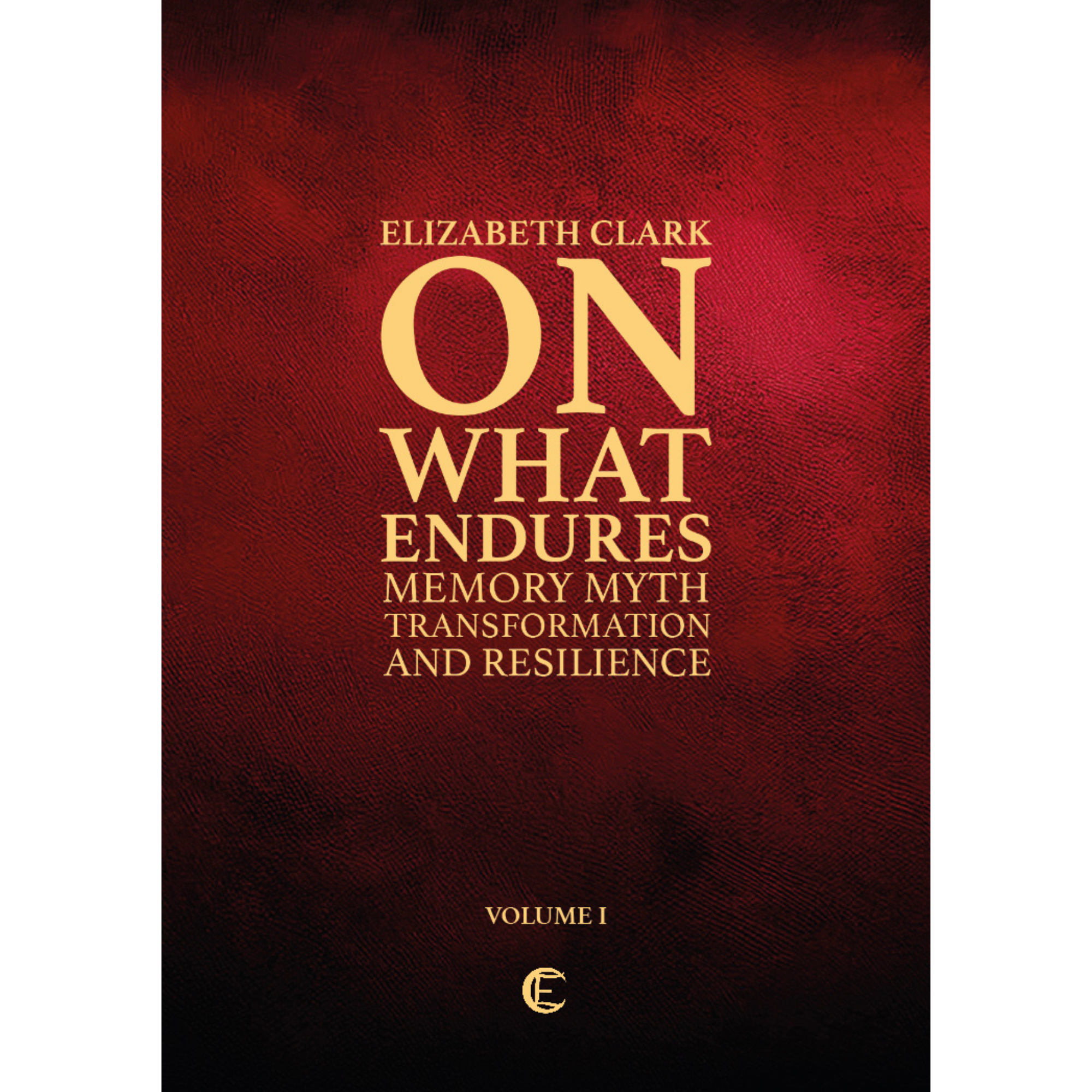 On What Endures: Volume 1