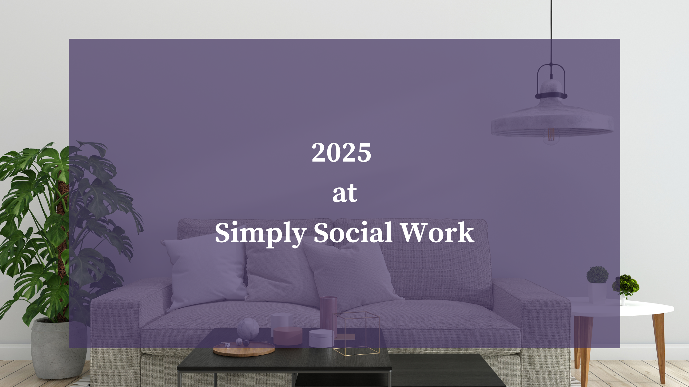 Yearly Recap: 2025 at Simply Social Work