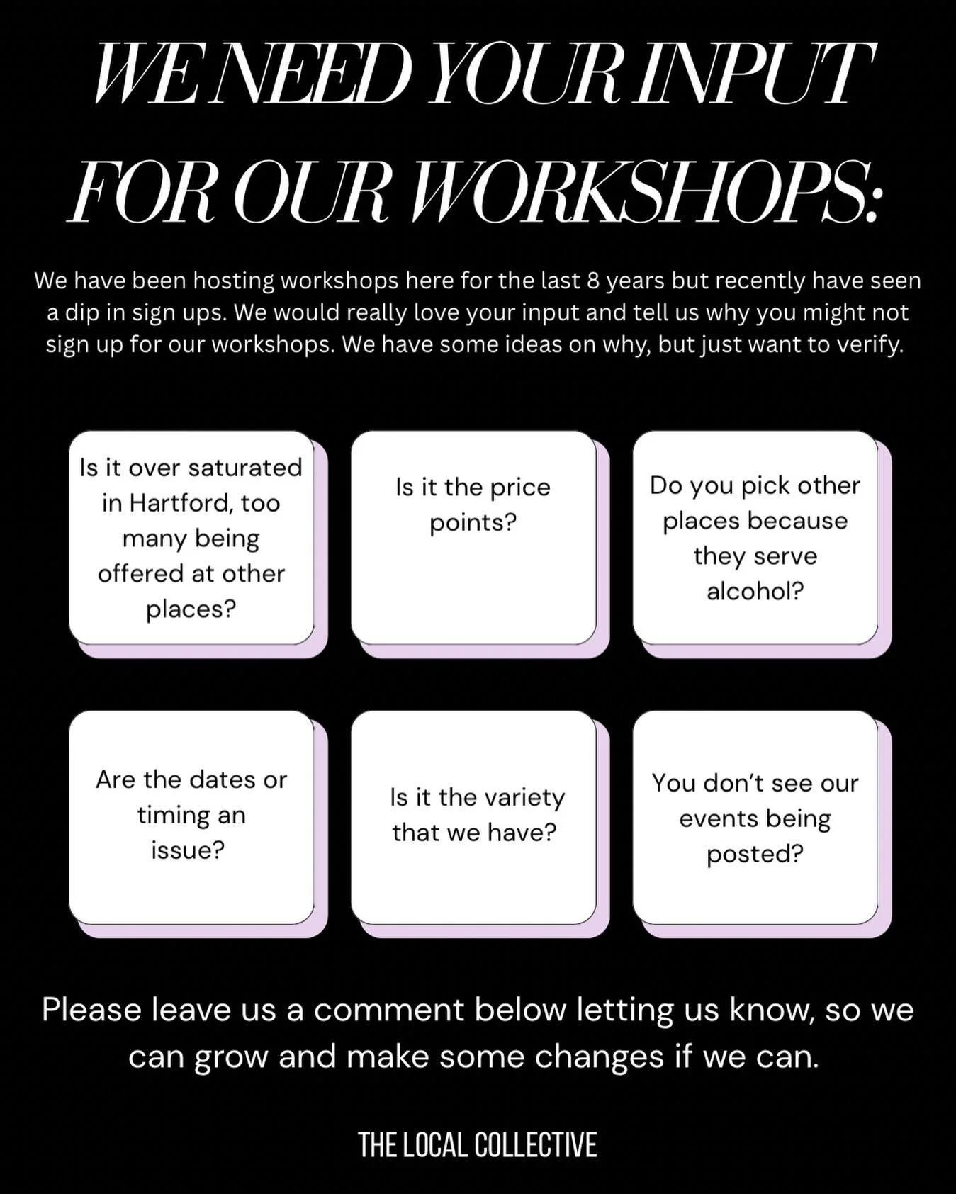 🚨🚨🚨We are looking to make some changes in the new year for our workshop space. Please comment below with some reasons why you might not sign up. Please be honest so we can make necessary changes if needed.