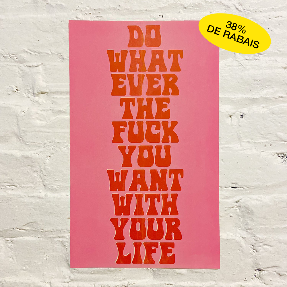 Affiche ''Do whatever you want with your life''