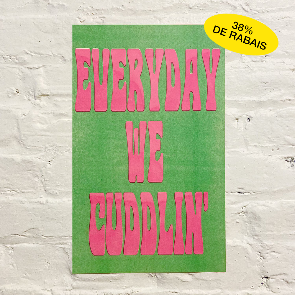 Affiche ''Everyday we cuddlin''