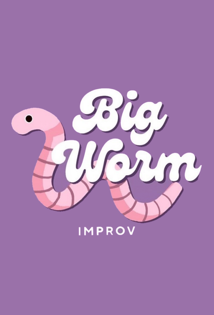 Purple background with a pink cartoon worm and the text "Big Worm" and "IMPROV".