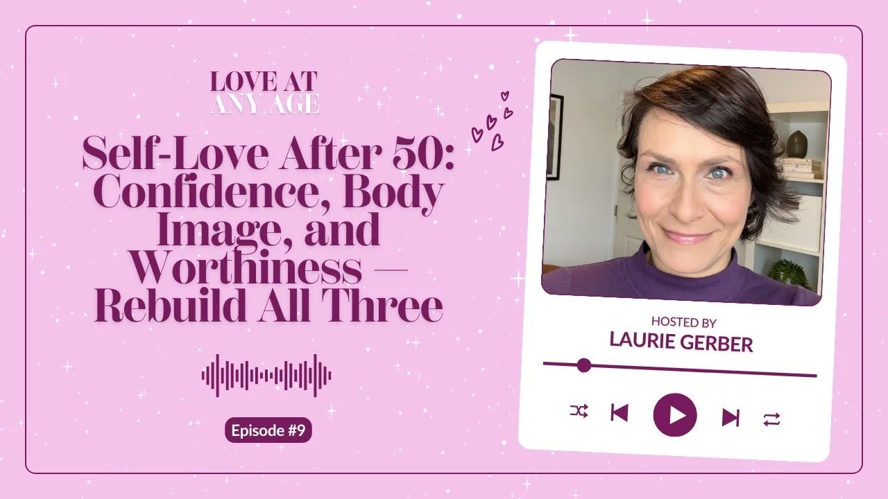 Stop Saying “I’m Not Enough”: Dating Confidence for Women 50+