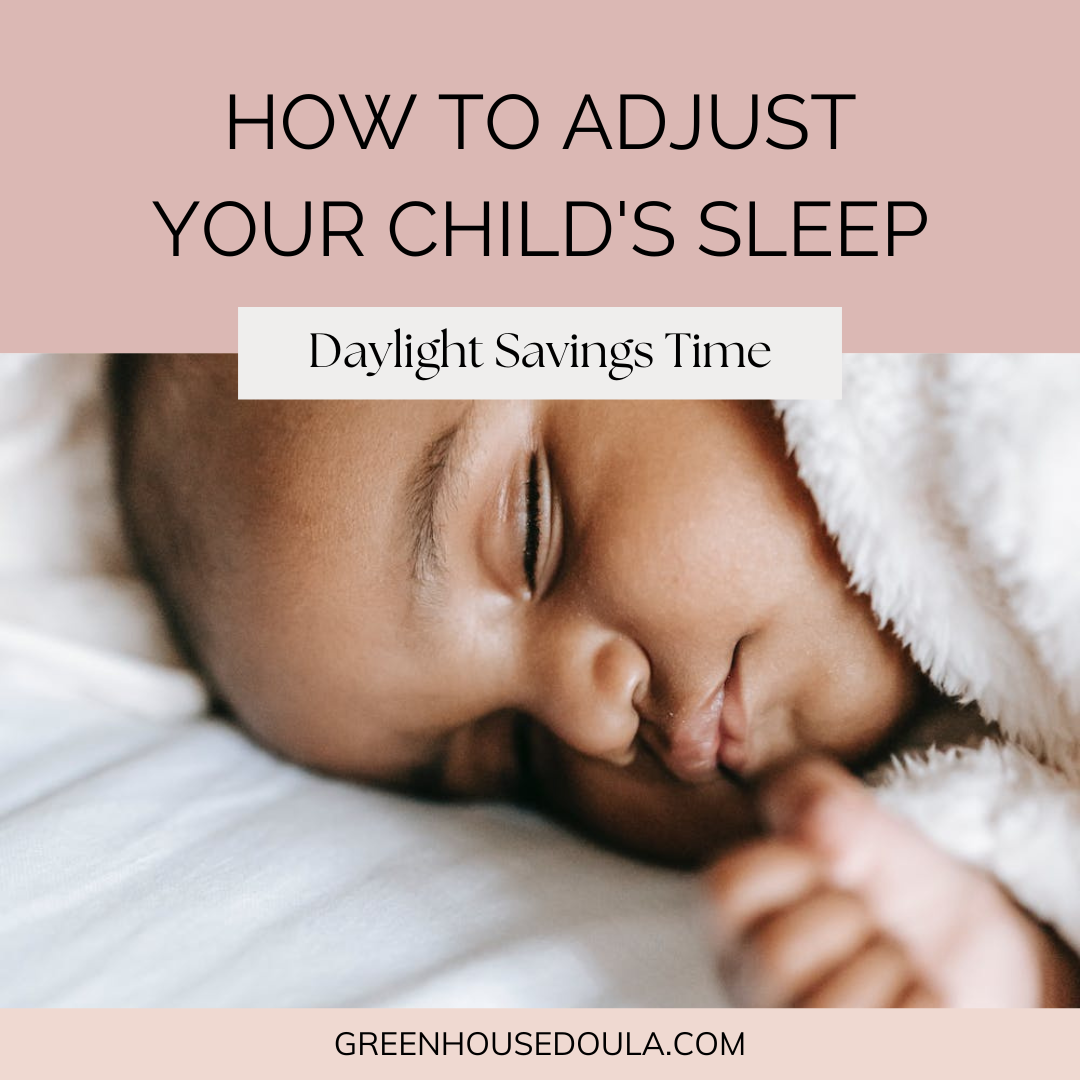 Daylight Savings Time How To Adjust Your Child's Sleep — Green House Doula