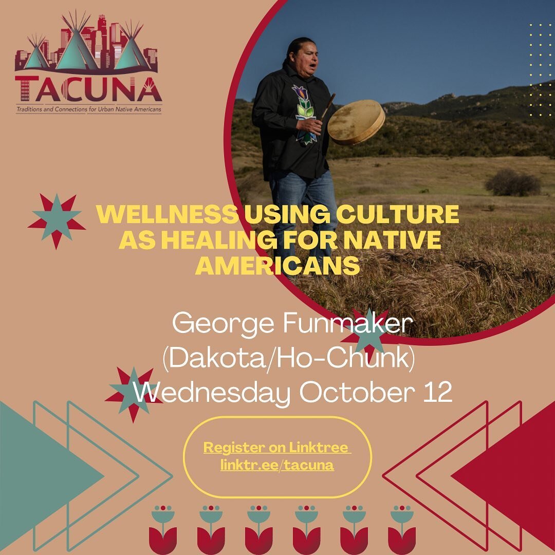 Join George Funmaker for the October 12 Wellness Circle 5-6pmPT as he presents &ldquo;Wellness using culture as healing for Native Americans&rdquo; on Zoom.  Register at linktr.ee/tacuna