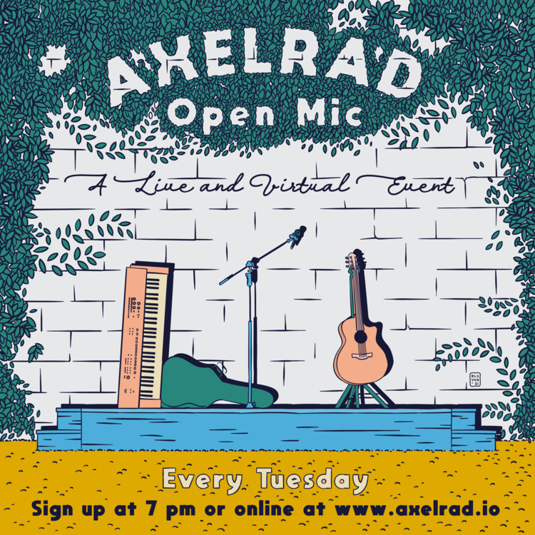 Illustrated flyer for Axelrad Open Mic event, featuring stage with microphone, keyboard, and guitar, surrounded by leafy vines. Text notes "Live and Virtual Event" every Tuesday, with sign-up instructions at 7 pm or at axelrad.io.