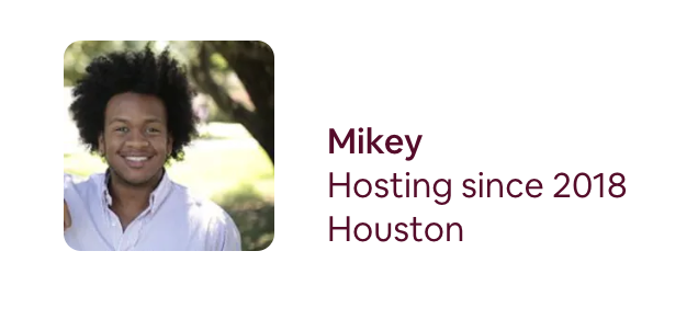 Profile picture of a smiling person with the text: 'Mikey Hosting since 2018 Houston.'"