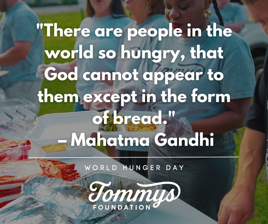 &quot;There are people in the world so hungry, that God cannot appear to them except in the form of bread.&quot; &ndash; Mahatma Gandhi 

On World Hunger Day, we&rsquo;re reminded that hunger isn&rsquo;t just a global issue &mdash; it&rsquo;s local, 