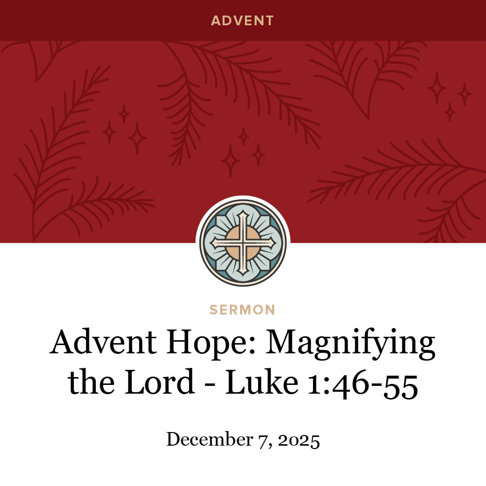 Advent Hope: Magnifying the Lord - Luke 1:46-55
