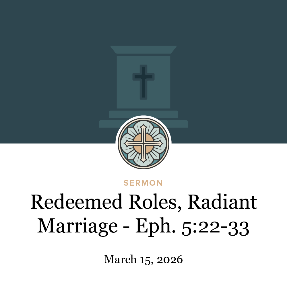 Redeemed Roles, Radiant Marriage - Ephesians 5:22-33