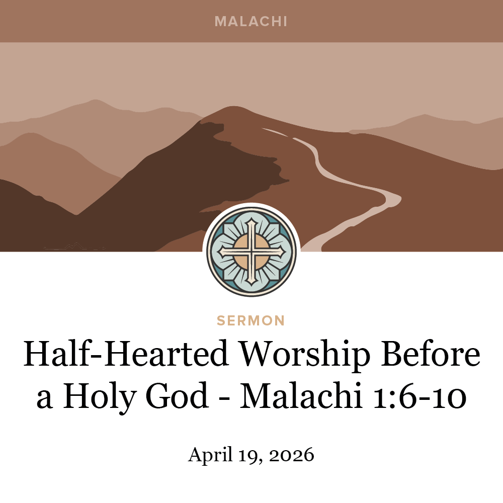 Half-Hearted Worship Before a Holy God - Malachi 1:6-10