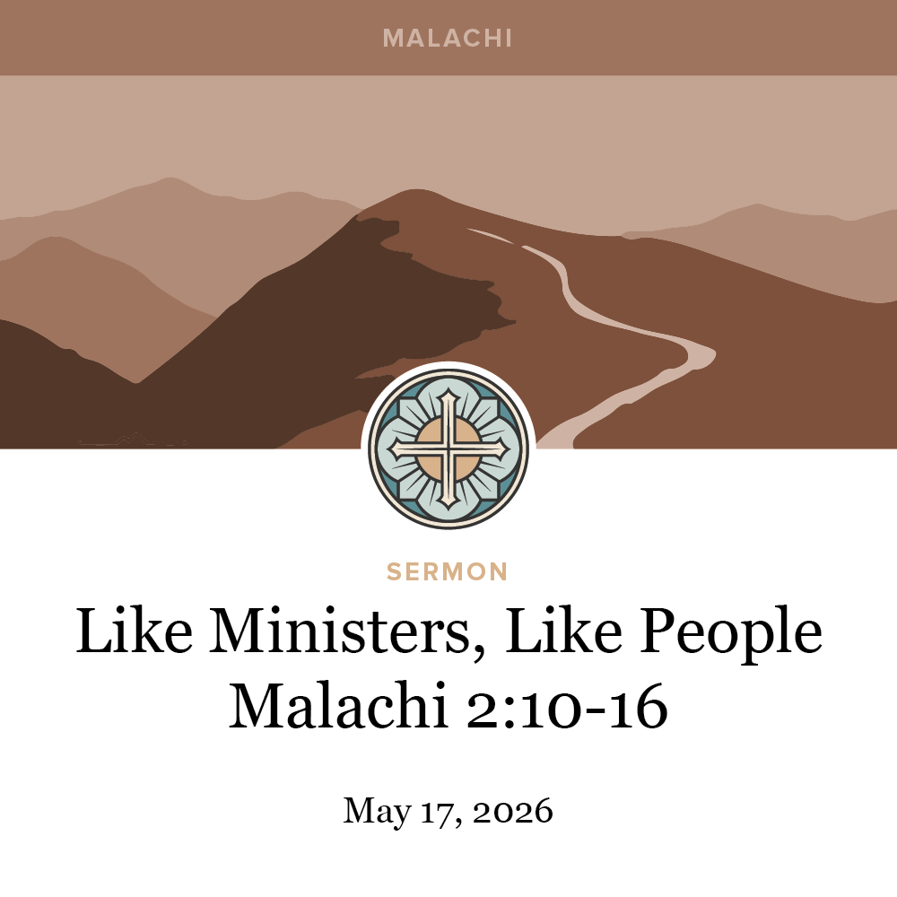 Like Ministers, Like People - Malachi 2:10–16