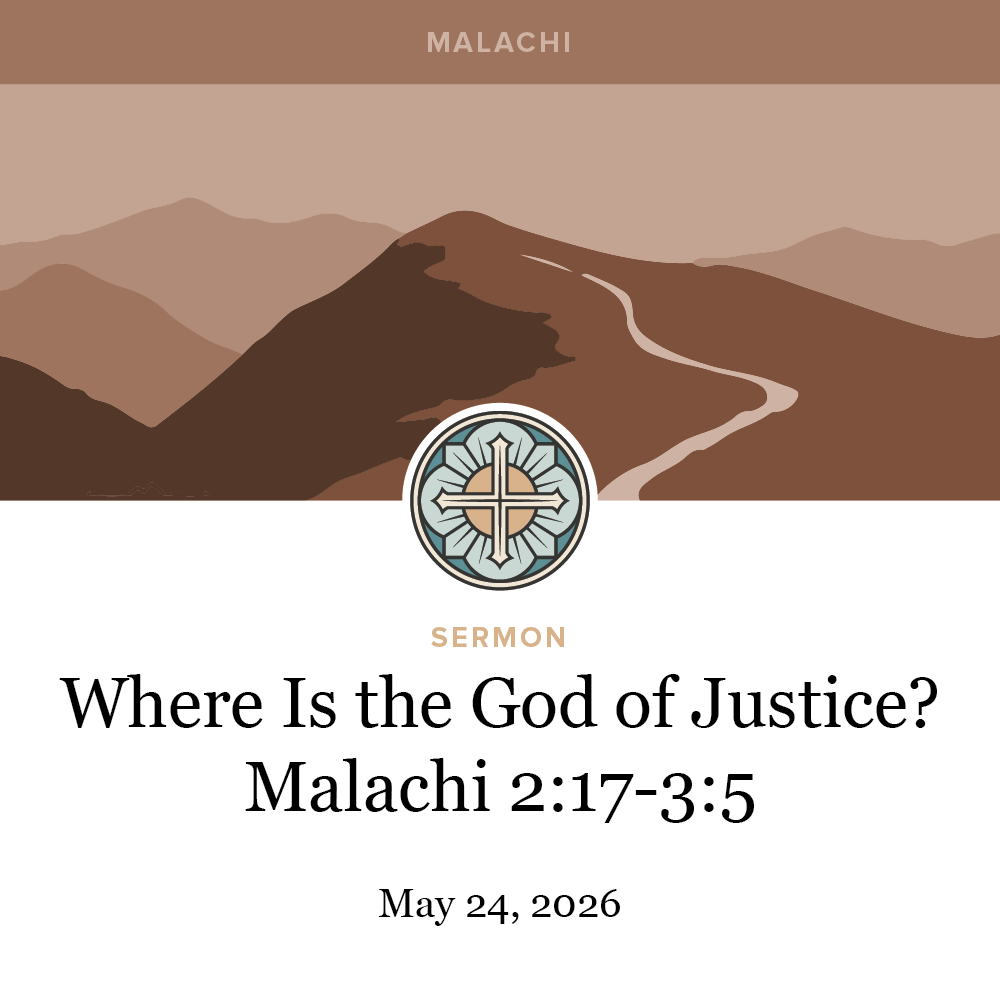 Where Is the God of Justice? - Malachi 2:17-3:6