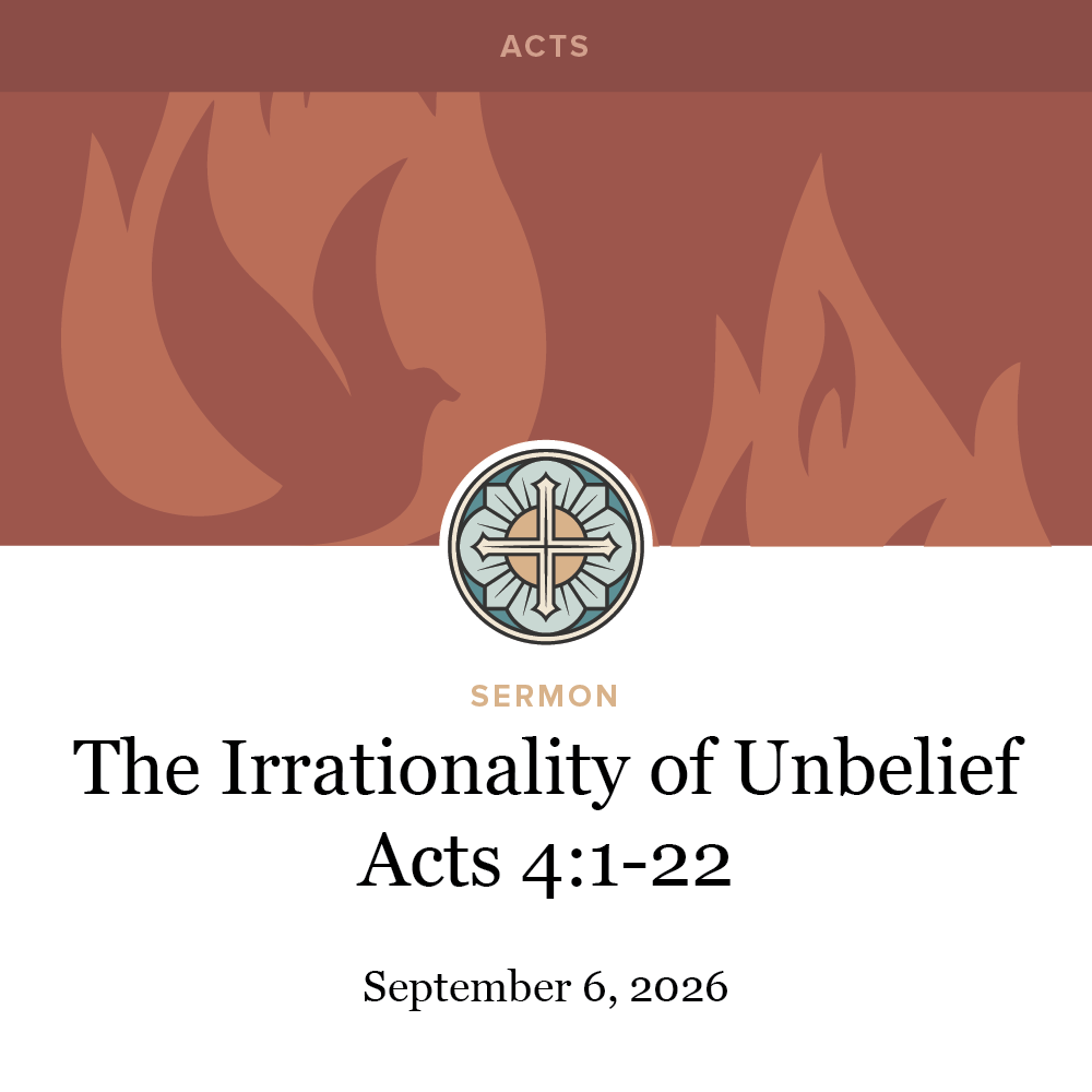 The Irrationality of Unbelief - Acts 4:1-22