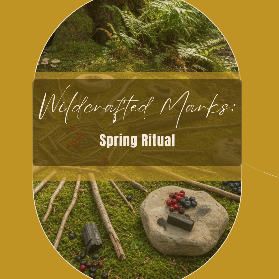 WildCrafted Marks: Spring Ritual