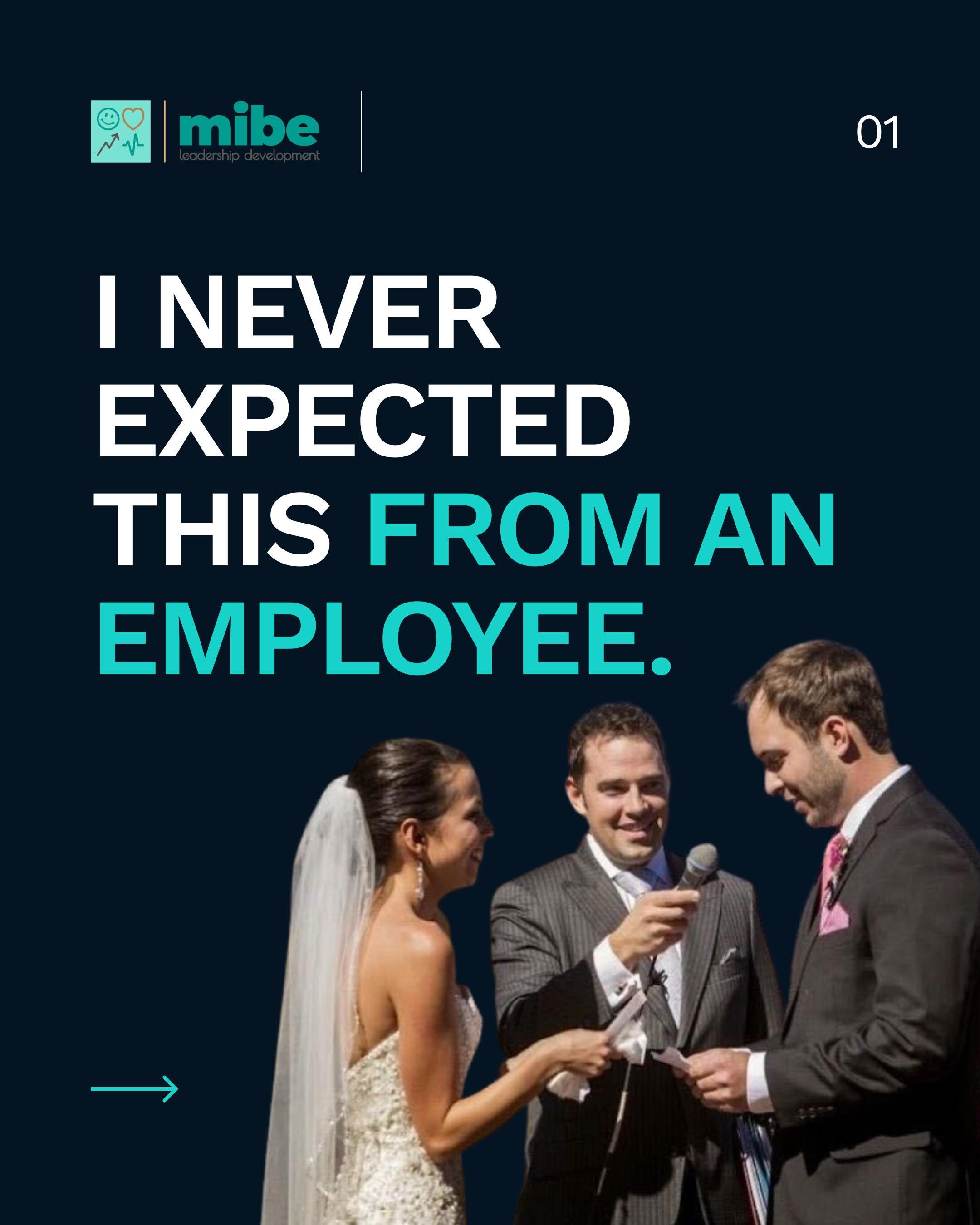 I never expected this from an employee. 

Years ago, one of our employees asked me to officiate her wedding. In that moment, I realized our relationship had become about something much bigger than work. 

Leadership isn&rsquo;t just about what happen