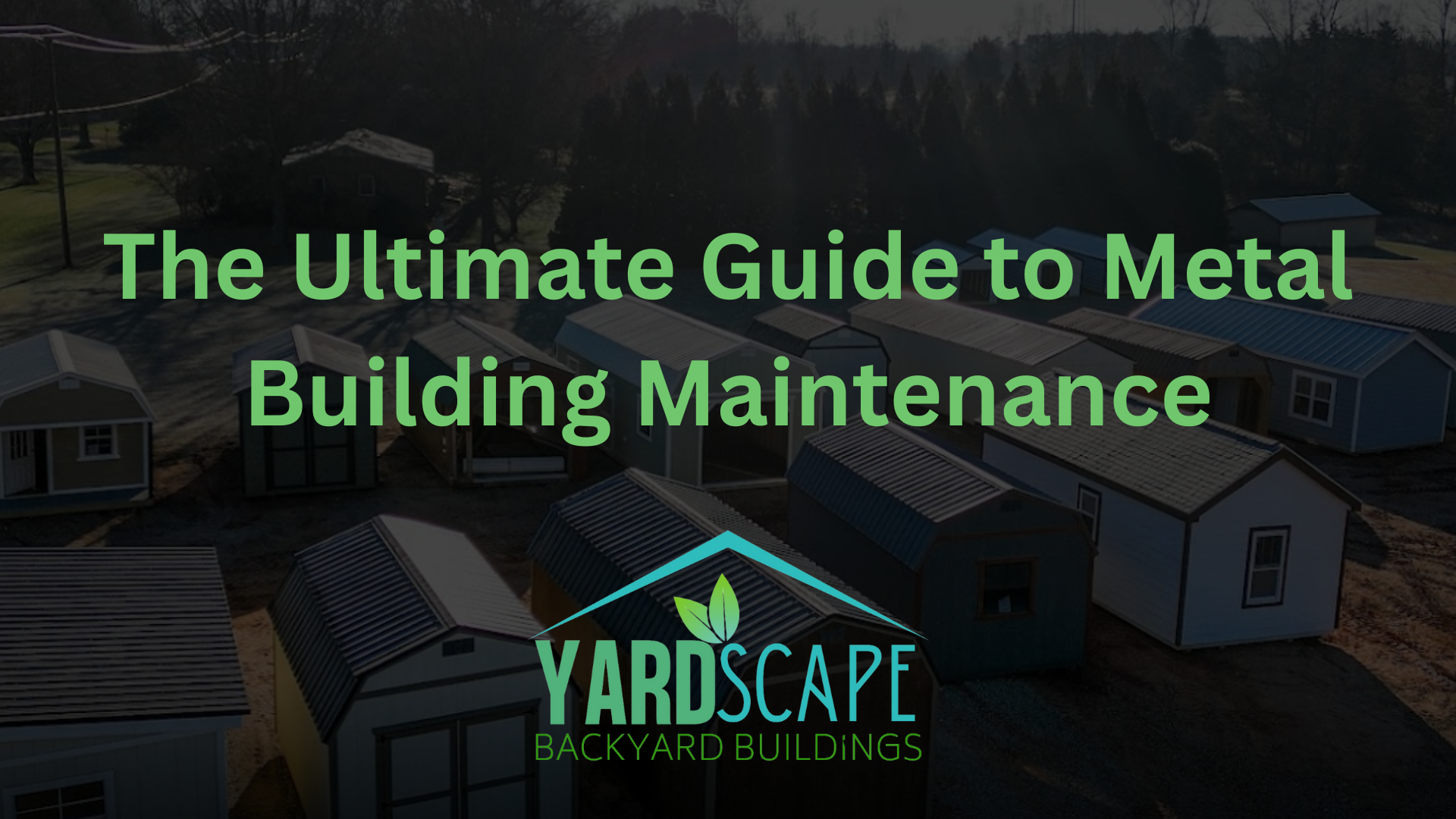 The Ultimate Guide to Metal Building Maintenance