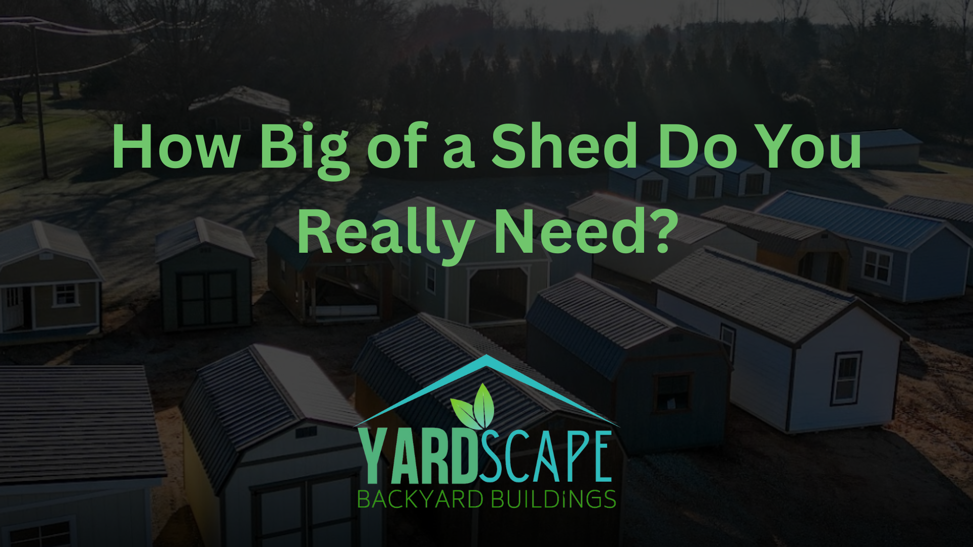 How Big of a Shed Do You Really Need?