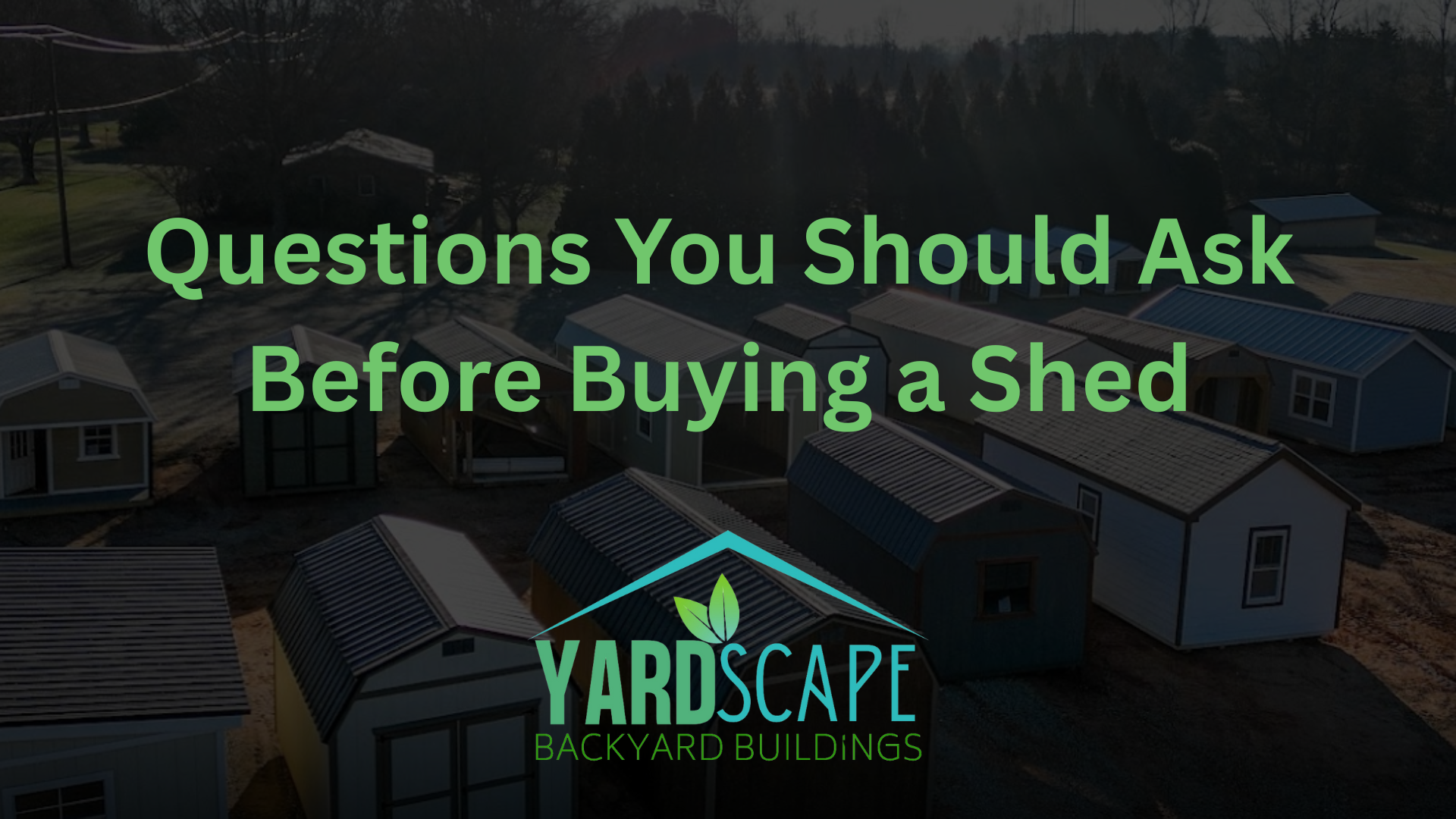The Questions You Should Ask Before Buying Any Shed