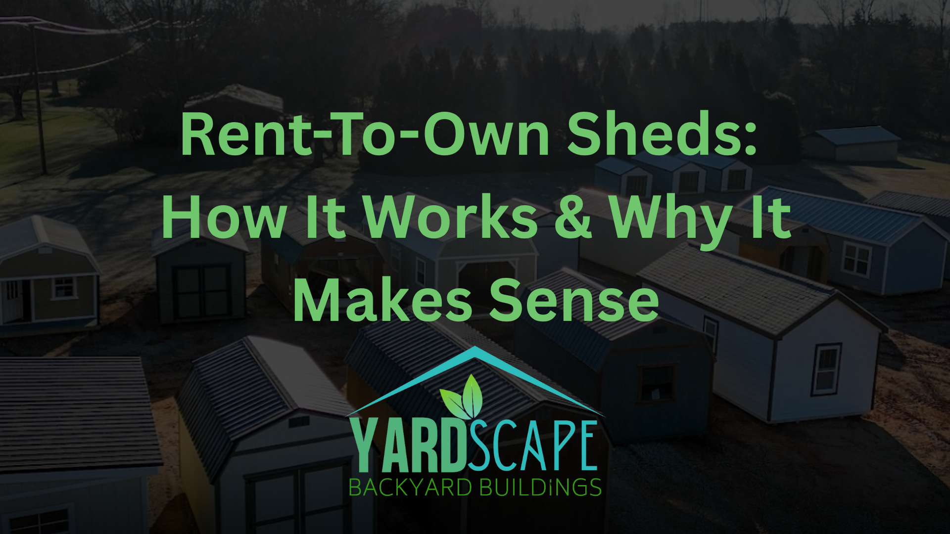 Rent-To-Own Sheds: How It Works &amp; Why It Makes Sense