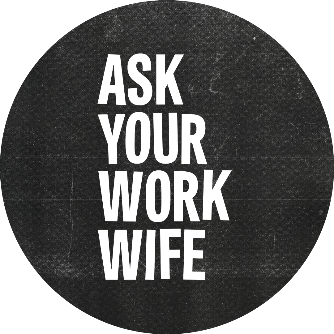 Ask Your Work Wife