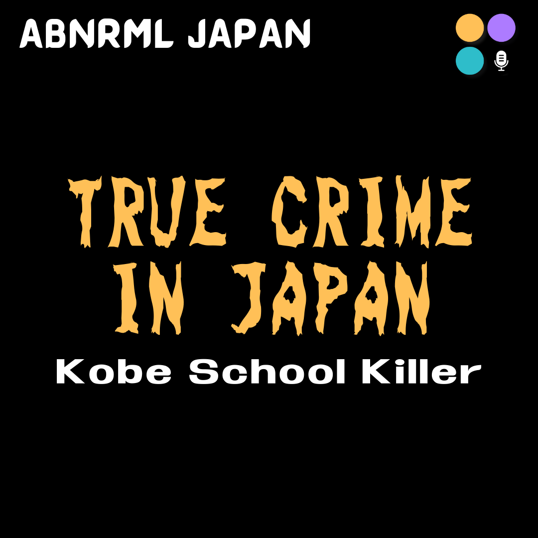 Episode 14 Kobe School Killer Seito Sakakibara — ABNRML JAPAN