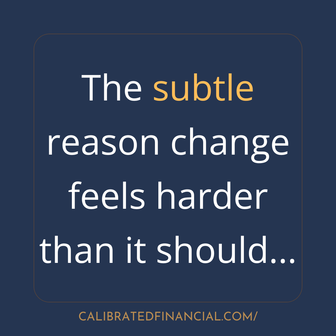 The Subtle Reason Change Feels Harder Than It Should